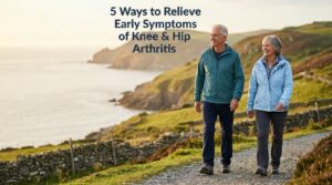 5 Ways to Relieve Early Symptoms of Knee & Hip Arthritis